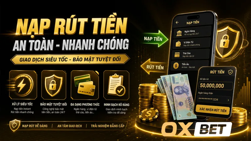 Các Phương Thức Nạp Rút Tiền Tại Oxbet Được Ưa Chuộm