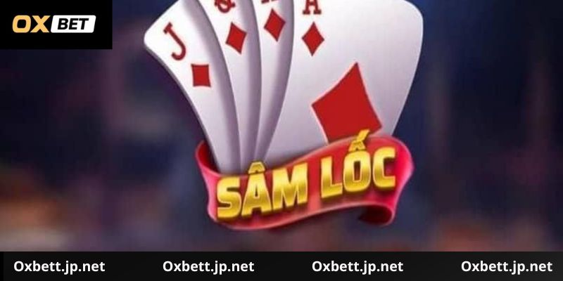 Hướng Dẫn Chơi Sâm Lốc Oxbet Từ Cơ Bản Đến Nâng Cao